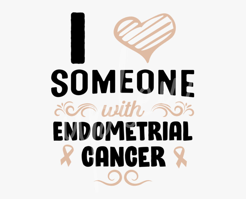 I Love Someone With Endometrial Cancer SVG, Endometrial Cancer Awareness SVG, Peach Ribbon SVG, Fight Cancer svg, Awareness Tshirt svg, Digital Files