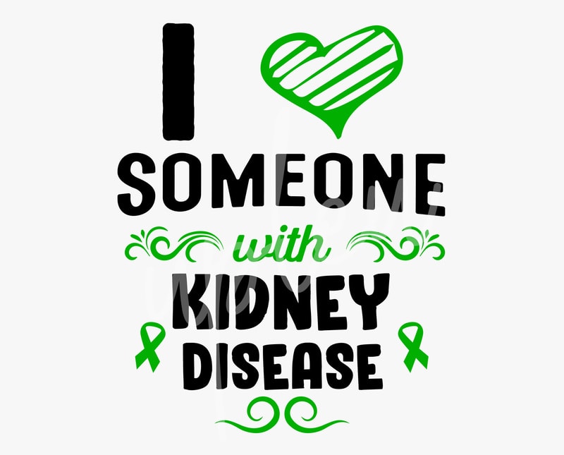 I Love Someone With Kidney Disease SVG, Kidney Disease Awareness svg ...