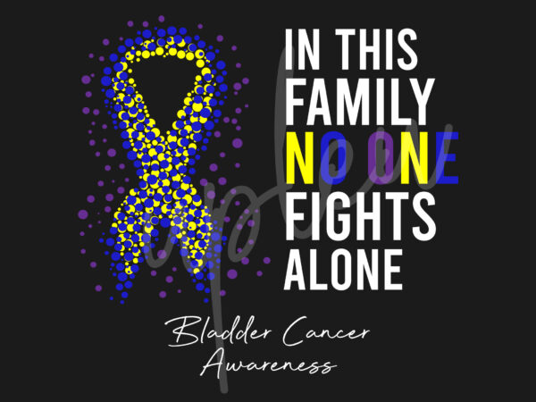 Bladder cancer svg,in this family no one fights alone svg, bladder cancer awareness svg, marigold, blue and purple ribbon svg, fight cancer svg,awareness tshirt svg, digital files