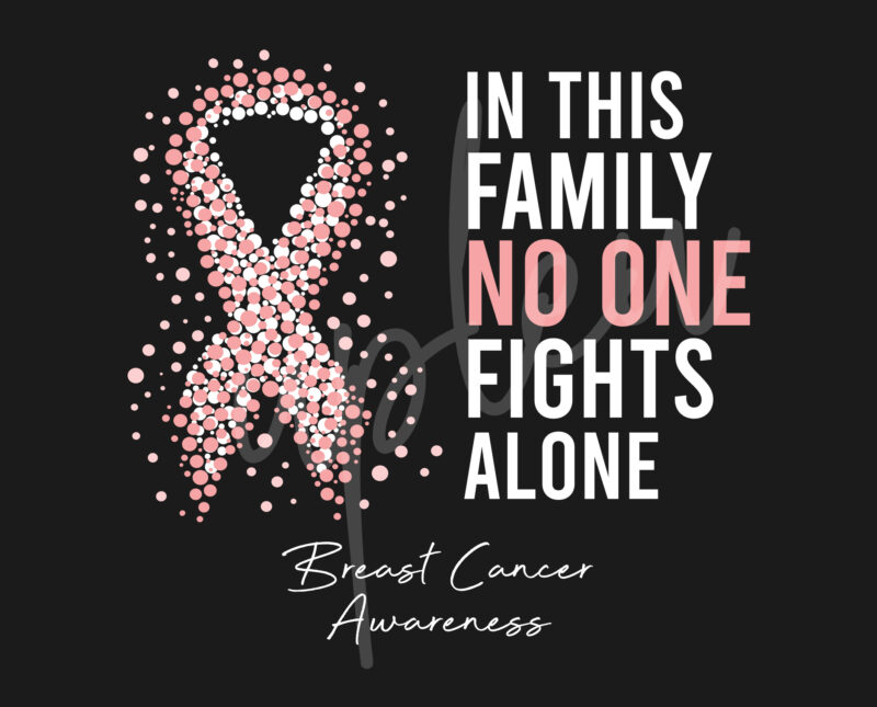 Breast Cancer SVG, In This Family No One Fights Alone Svg,Breast Cancer Awareness SVG, Pink Ribbon SVG, Fight Cancer svg, Awareness Tshirt svg, Digital Files