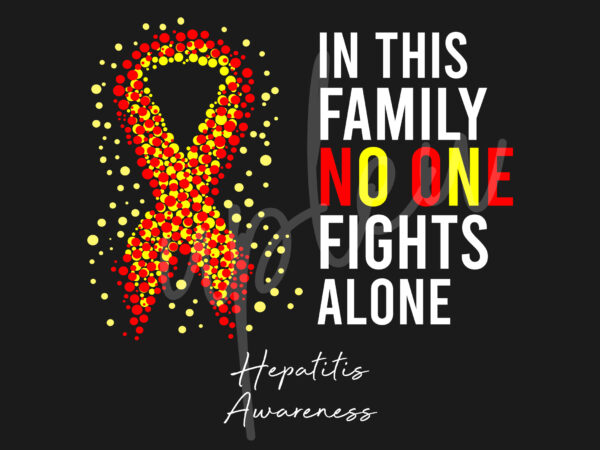 Hepatitis svg,in this family no one fights alone svg, hepatitis awareness svg,teal ribbon svg, fight cancer svg, awareness tshirt svg, digital files