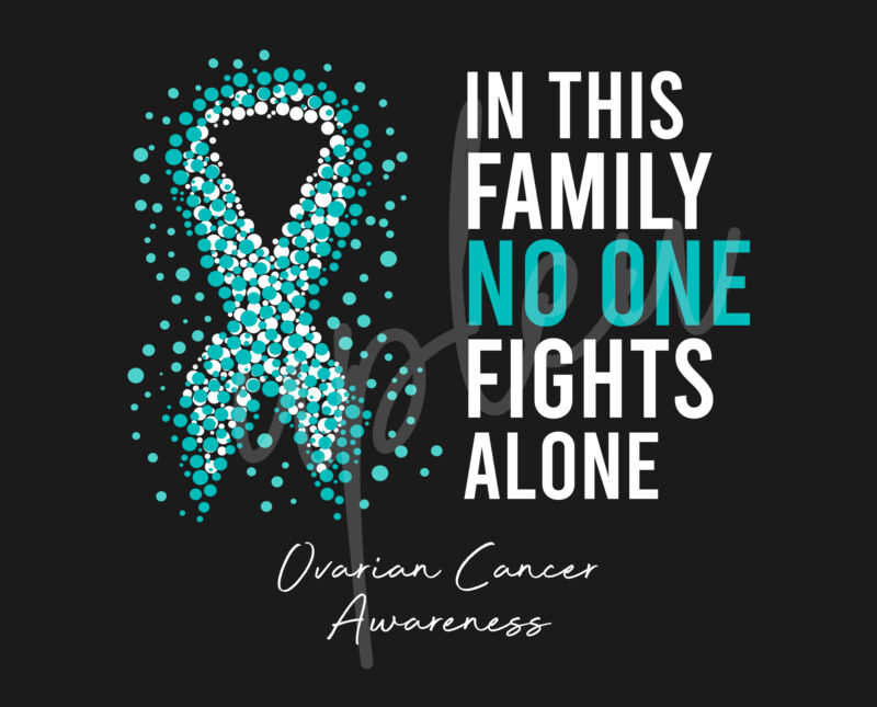 Ovarian Cancer SVG,In This Family No One Fights Alone Svg, Ovarian Cancer Awareness SVG, Teal Ribbon SVG, Fight Cancer svg, Awareness Tshirt svg, Cricut