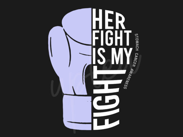 Her fight is my fight for stomach cancer svg,stomach cancer awareness svg, periwinkle ribbon svg, fight cancer svg, awareness tshirt svg, digital files