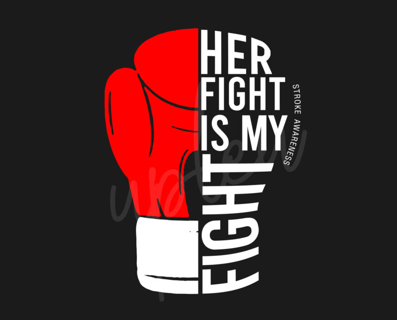 Her Fight Is My Fight For Stroke SVG,Stroke Awareness SVG, Red Ribbon SVG, Fight Cancer svg, Awareness Tshirt svg, Digital Files