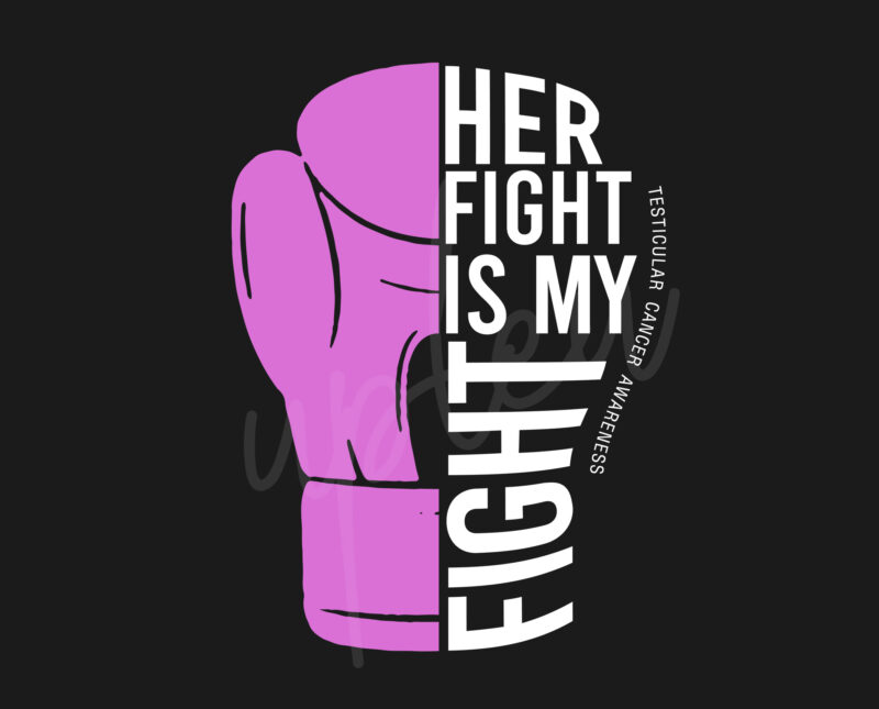 Her Fight Is My Fight For Testicular Cancer SVG, Testicular Cancer Awareness SVG, Light Purple Ribbon SVG, Fight Cancer svg, Awareness Tshirt svg, Digital Files