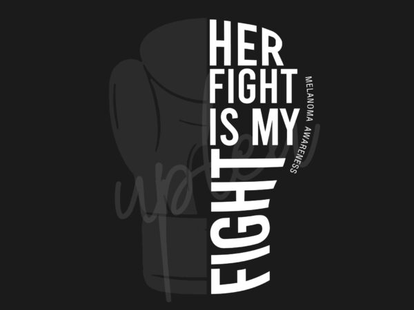 Her fight is my fight for melanoma svg, melanoma awareness svg, black ribbon svg, fight cancer svg, awareness tshirt svg, digital files