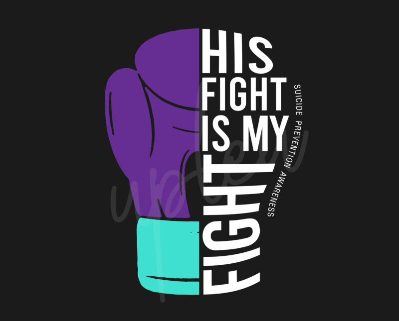 His Fight Is My Fight For Suicide Prevention SVG, Suicide Prevention Awareness SVG, Purple Ribbon SVG, Fight Cancer svg, Awareness Tshirt svg, Digital Files