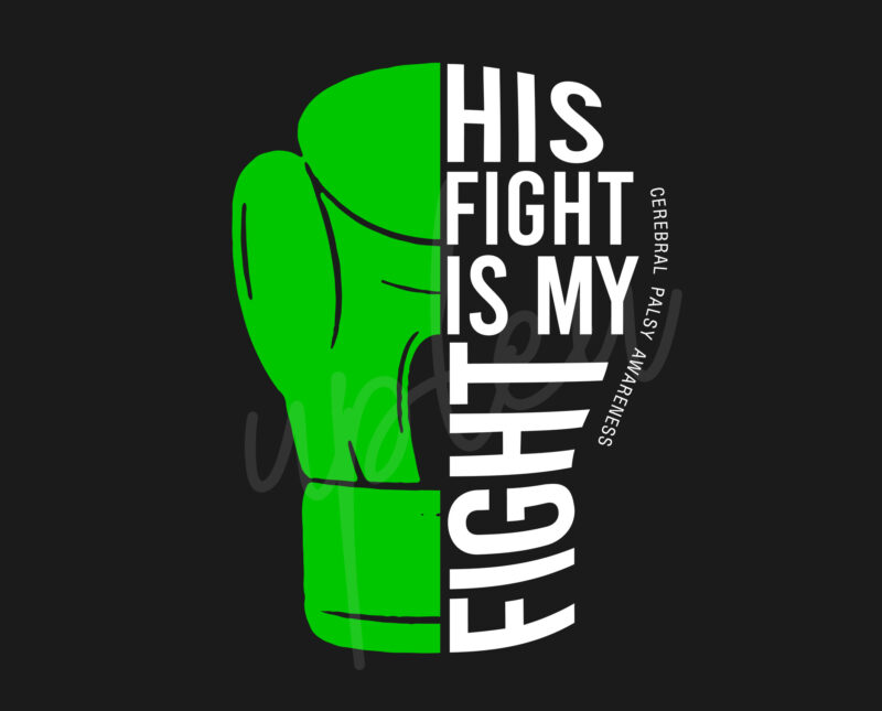 His Fight Is My Fight For Cerebral Palsy SVG, Celebral Palsy Awareness SVG, Green Ribbon SVG, Fight Cancer svg, Awareness Tshirt svg, Digital Files