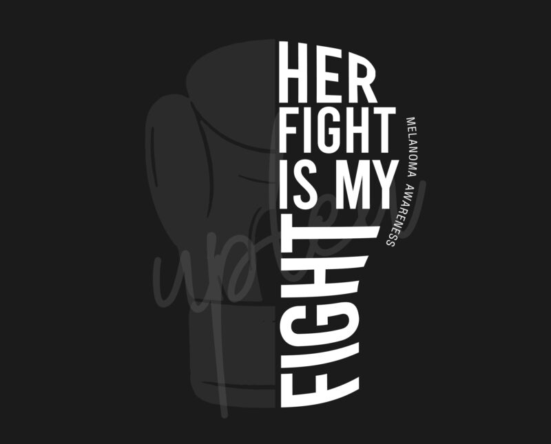 Her Fight Is My Fight For Melanoma SVG, Melanoma Awareness SVG, Black Ribbon SVG, Fight Cancer svg, Awareness Tshirt svg, Digital Files