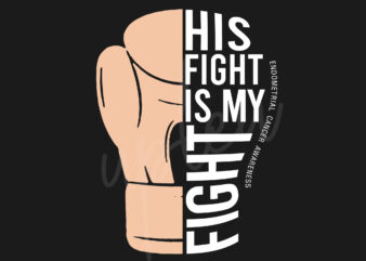 His Fight Is My Fight For Endometrial Cancer SVG, Endometrial Cancer Awareness SVG, Peach Ribbon SVG, Fight Cancer svg, Awareness Tshirt svg, Digital Files