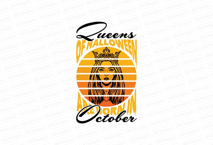 Queens Of Halloween Are Born In October T-Shirt Design