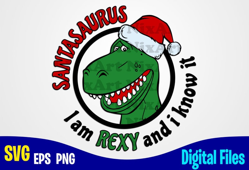 Download Santasaurus, I am Rexy and I Know It, Santa, Santa svg ...