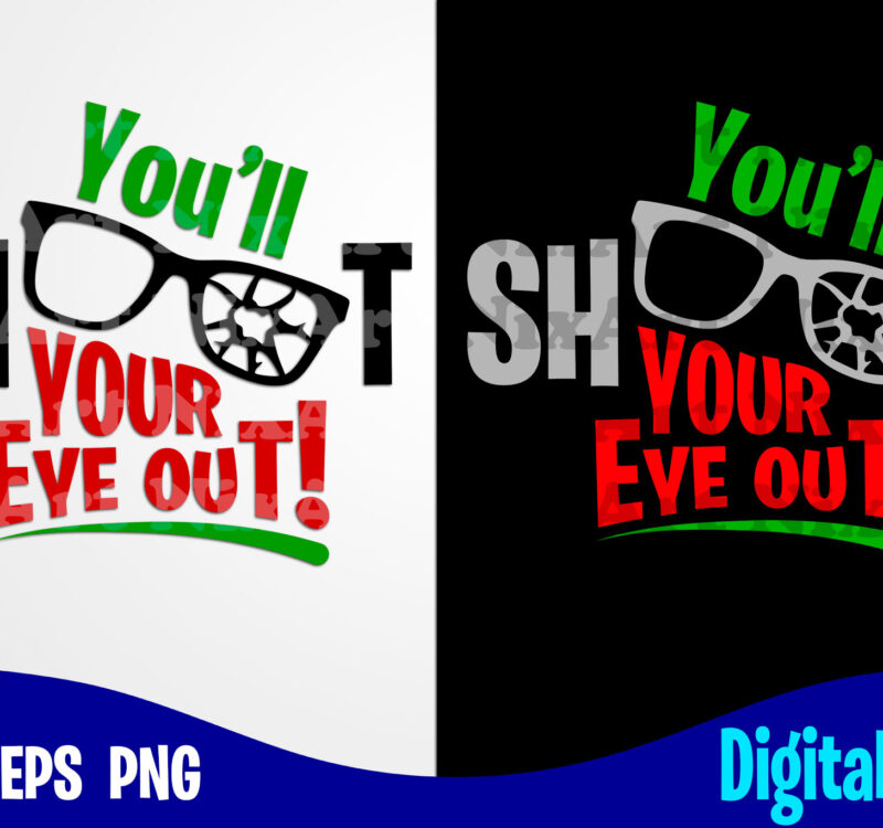 You Ll Shoot Your Eye Out Winter Christmas Story Merry Christmas Svg Christmas Svg Funny Christmas Design Svg Eps Png Files For Cutting Machines And Print T Shirt Designs For Sale T Shirt Design