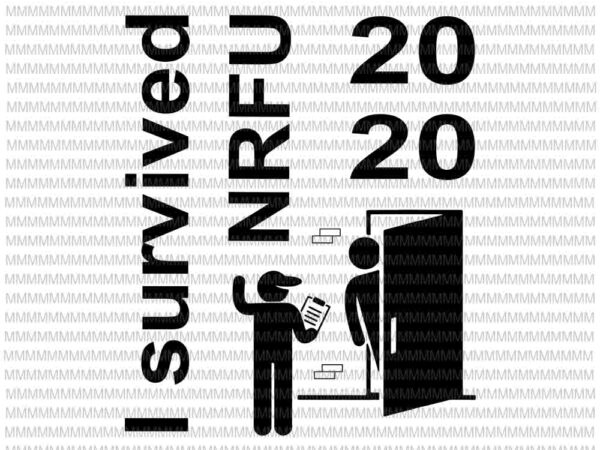 I survived nrfu 2020 svg, census worker employee svg, i survived svg t shirt design for sale