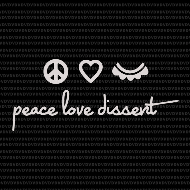 Download Peace Love Dissent Svg Peace Love Dissent Rbg Ruth Bader Ginsburg Svg Rbg Svg Ruth Bader Ginsburg Ruth Bader Ginsburg Png Rbg Vector Ruth Bader Ginsburg Vector Rbg Design Buy