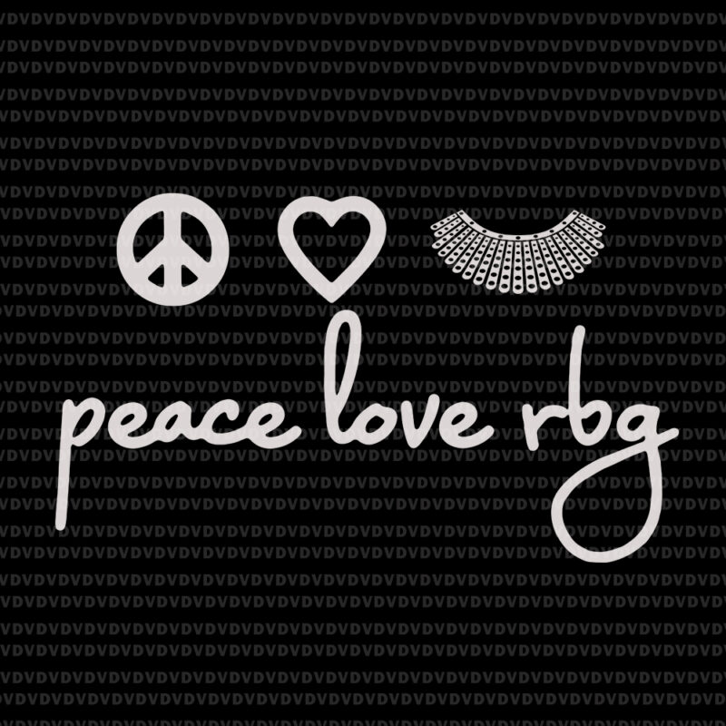 Download Peace Love Rbg Svg Peace Love Rbg Ruth Bader Ginsburg Svg Rbg Svg Ruth Bader Ginsburg Ruth Bader Ginsburg Png Rbg Vector Ruth Bader Ginsburg Vector Rbg Design Buy T Shirt