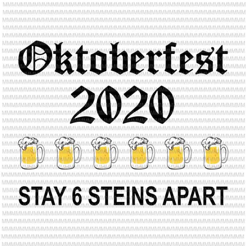 Oktoberfest 2020 Stay 6 Stein Apart svg, Beer October svg, funny beer svg, funny october svg,