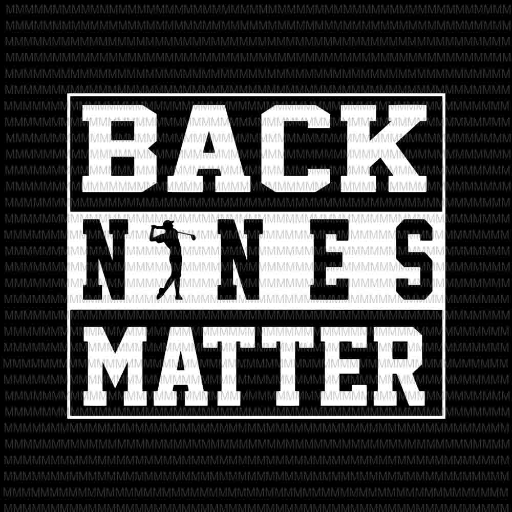 Download Back Nines Matter svg, Funny Golf Lover svg, golf svg, png ...