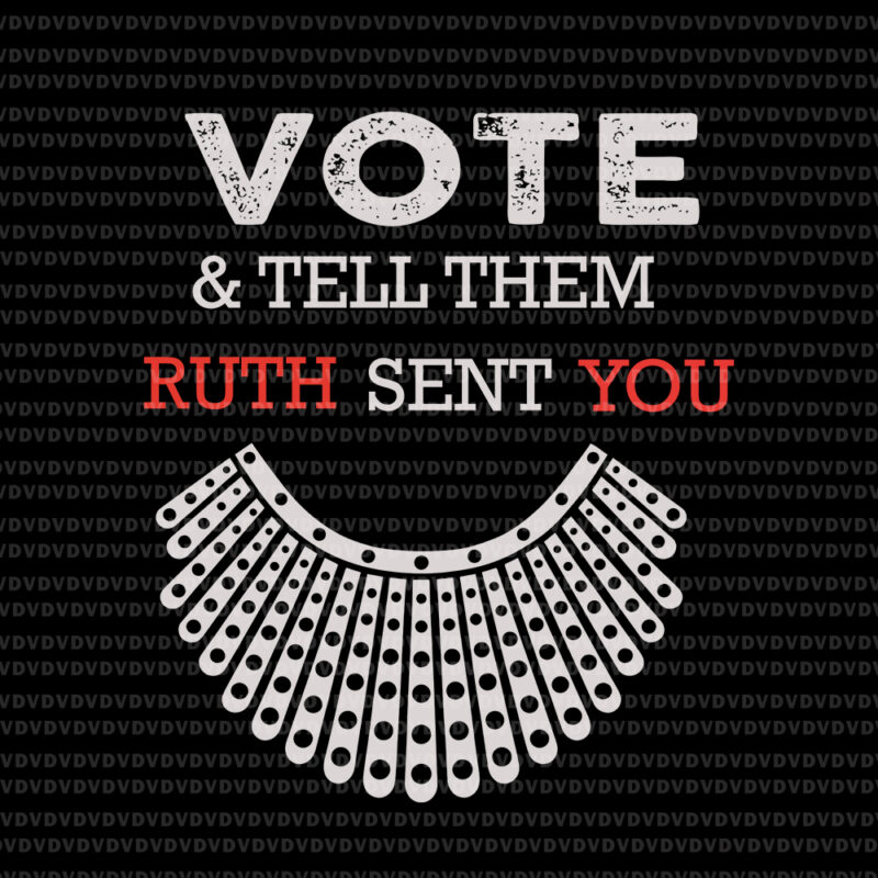 Download Vote Tell Them Ruth Sent You Svg Ruth Bader Ginsburg Svg Rbg Svg Ruth Bader Ginsburg Ruth Bader Ginsburg Svg Rbg Vector Ruth Bader Ginsburg Png Buy T Shirt Designs