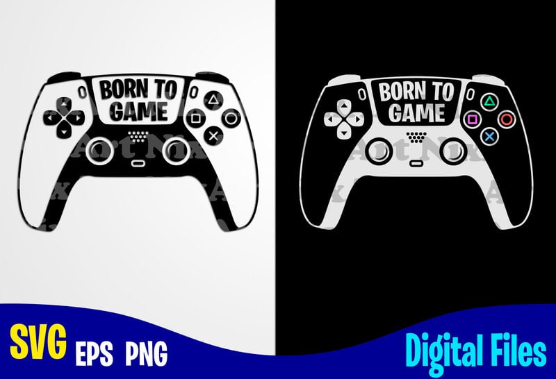 Download Born to Game Gamepad, Funny Playstation Gamer design svg eps, png files for cutting machines and ...