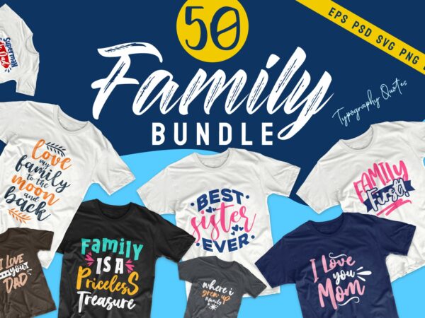Download Family T Shirt Design Quotes Bundle Motivational Inspirational T Shirt Designs Bundles Family Svg Bundle Vector Pack Family Typography Buy T Shirt Designs