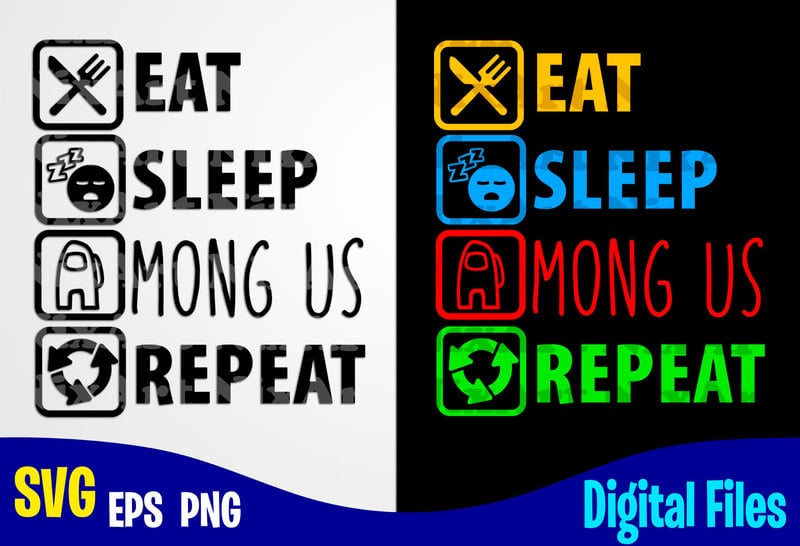 Download Eat Sleep Among Us Repeat, Among Us, among us svg, Funny Among Us design svg eps, png files for ...