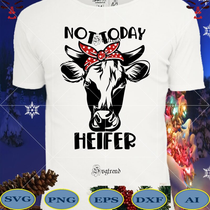 Not Today Heifer Svg, Not Today Heifer Cow SVG, Bandana Heifer Cow Svg ...