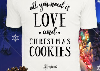 All You Need Is Love And Christmas Cookies Svg, All You Need Is Love And Christmas Cookies vector, Christmas, Christmas svg, Merry christmas, Merry christmas 2020 Svg, funny christmas 2020