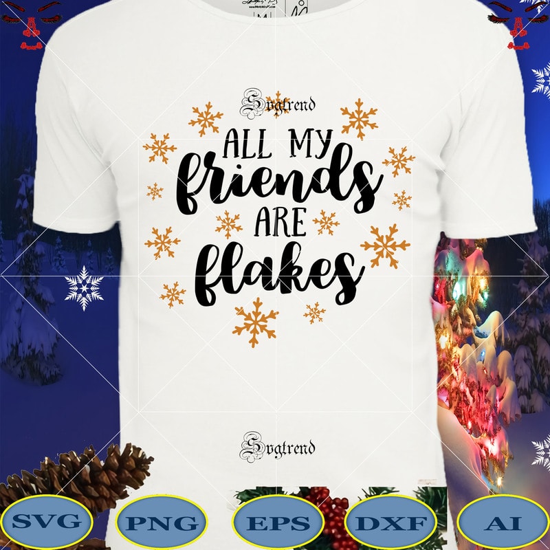 Download All My Friends Are Flakes Svg, All my friends are ...