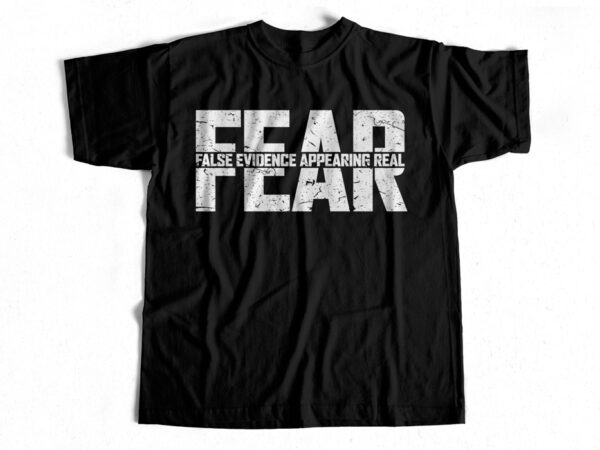 FEAR - False evidence appearing real - Trending T-Shirt design for sale ...