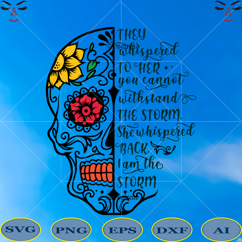 Download I am the storm Svg, Skull with flower vector, Sugar Skull ...
