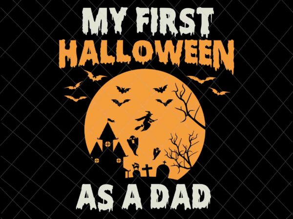 Download My first halloween as a dad svg, first halloween svg ...