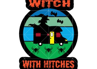 Witch with Hitches Funny Halloween Camping Gift Sublimation Gifts vector, Witch halloween vector, Witches Hitches vector, The witch lover Svg, Funny Halloween camping gifts Svg, Halloween, Halloween Svg, Pumpkin vector,