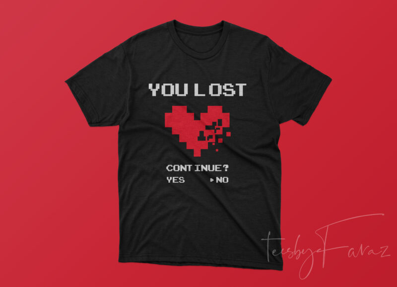 You lost | Gamer Heart | Old School T shirt Art for sale