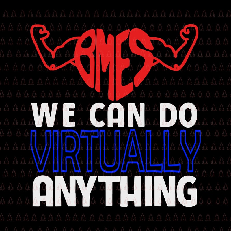 BMES We Can Do Virtually Anything SVG, BMES We Can Do Virtually ...