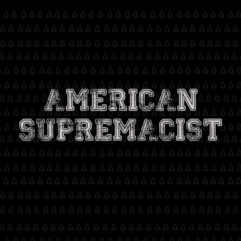 American Supremacist SVG, American Supremacist, American Supremacist PNG, American Supremacist vector