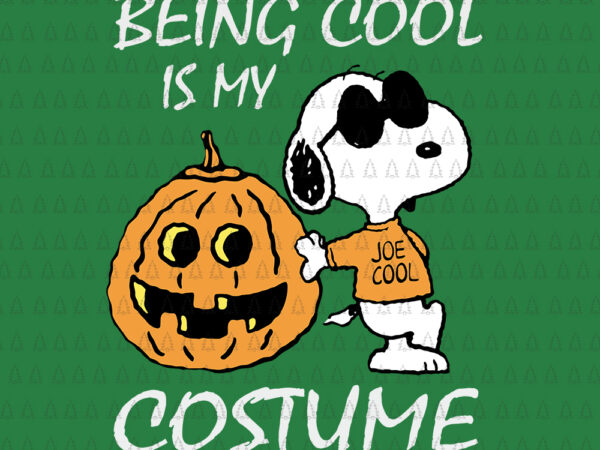 Being cool is my costume svg, being cool is my costume snoopy svg, being cool is my costume snoopy halloween, snoopy cool halloween, snoopy halloween svg, halloween vector