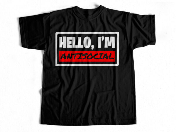 Hello i am antisocial – t-shirt design for awesome introverts