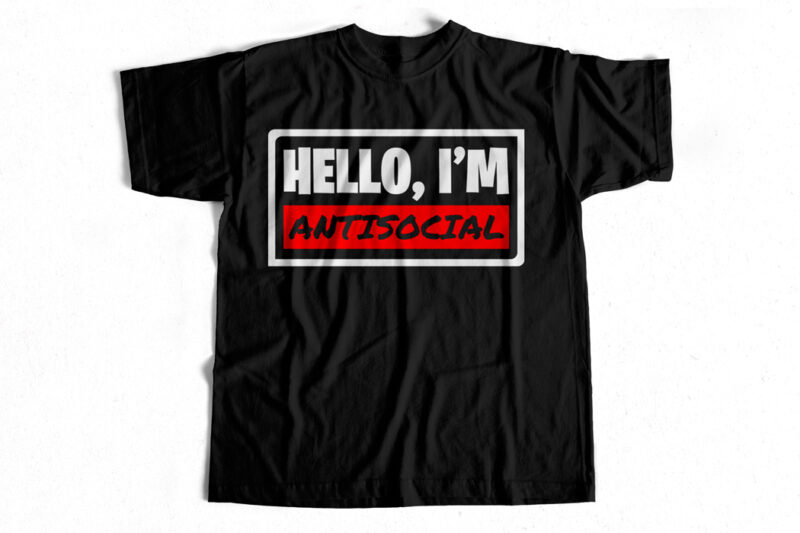 HELLO I AM ANTISOCIAL – T-shirt design for awesome Introverts