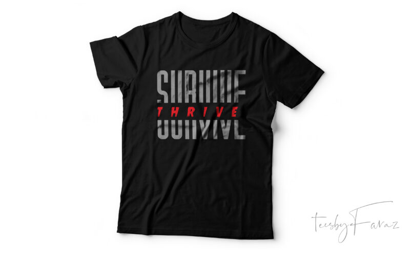 Survive or thrive | Nice t shirt Design for sale