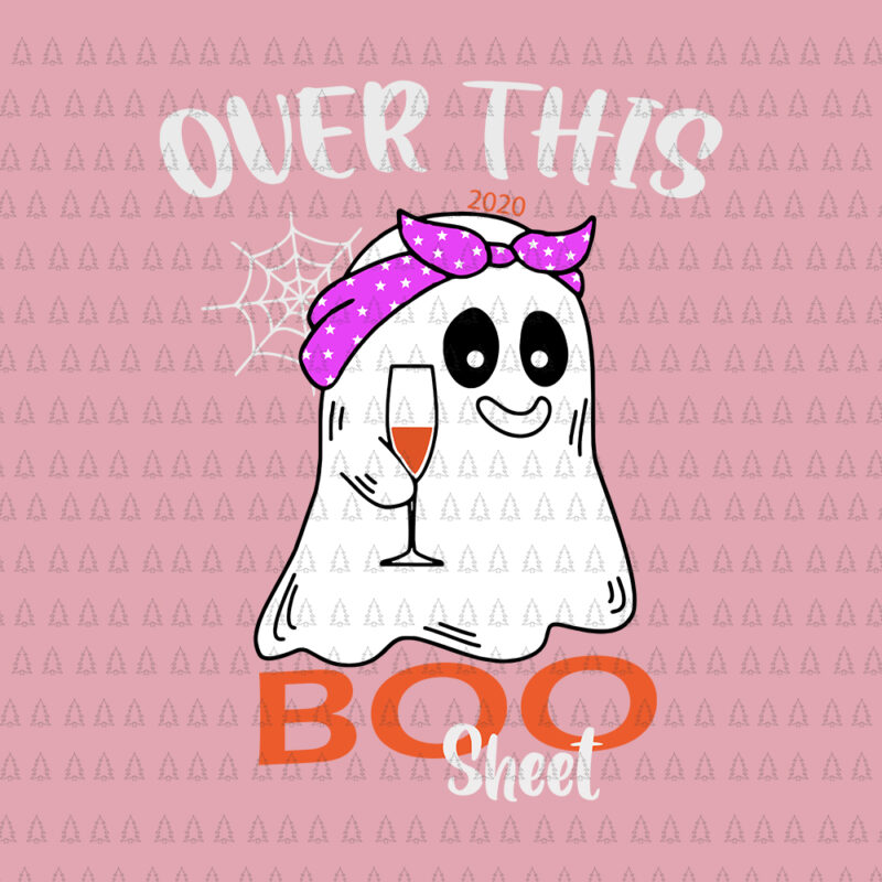 Over This 2020 Boo Sheet SVG, Over This 2020 Boo Sheet, Over This 2020 Boo Sheet png, Boo Sheet svg, Boo Sheet 2020, Boo Sheet svg, Over This 2020 Boo