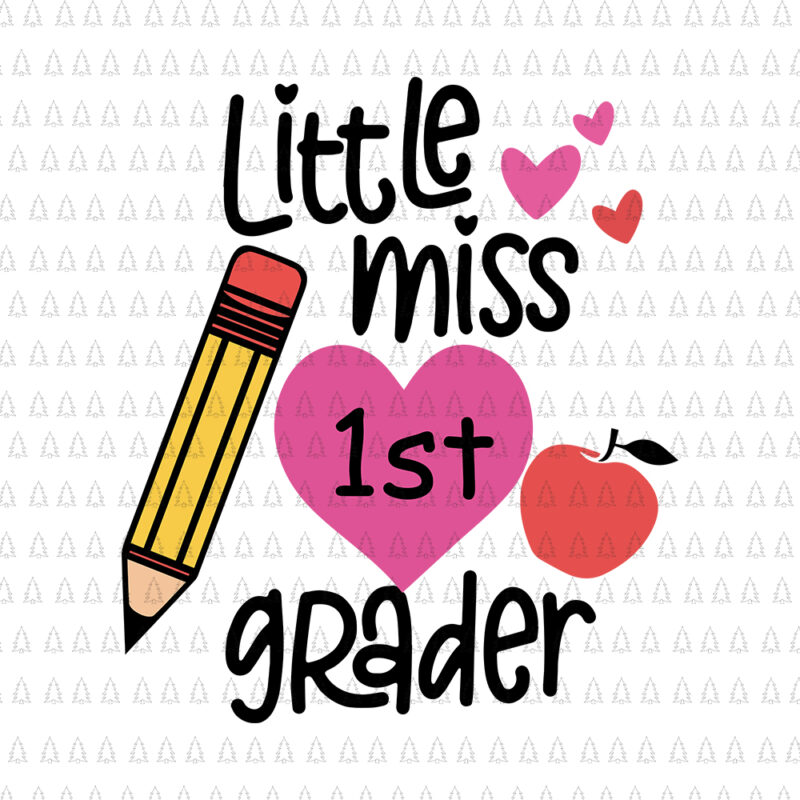 Little Miss 1st Grader First Day Of Hello First Grade, Little Miss 1st Grader SVG, Little Miss 1st Grader, Little Miss 1st Grader First Day, 1st Grader svg