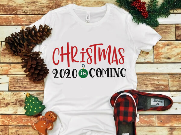 Download Christmas 2020 Is Coming Christmas 2020 Is Coming Svg Snow Svg Snow Christmas Christmas Svg Christmas PSD Mockup Templates