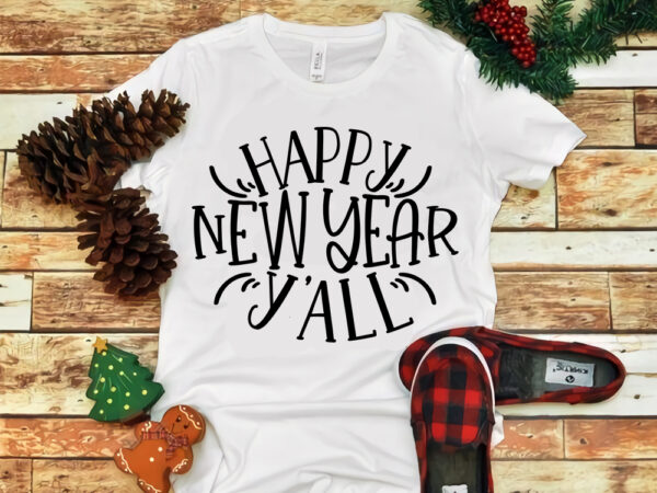 Happy hew year yall, happy hew year yall svg, merry christmas, snow svg, snow christmas, christmas svg, christmas png, christmas vector, christmas design tshirt, santa vector, santa svg, holiday svg,