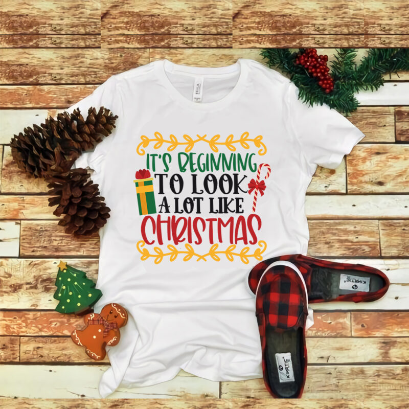 It's Beginning To Look A Lot Like Christmas, merry christmas, snow svg, snow christmas, christmas svg, christmas png, christmas vector, christmas design tshirt, santa vector, santa svg, holiday svg, merry