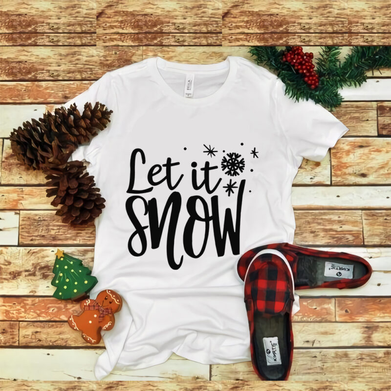 Let It Snow svg, Let It Snow christmas, snow svg, snow christmas, christmas svg, christmas png, christmas vector, christmas design tshirt, santa vector, santa svg, holiday svg, merry christmas, cut