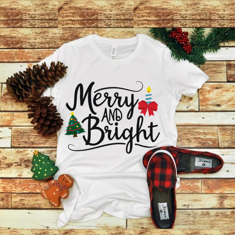 Merry and bright , Merry and bright christmas, snow svg, snow christmas, christmas svg, christmas png, christmas vector, christmas design tshirt, santa vector, santa svg, holiday svg, merry christmas, cut file