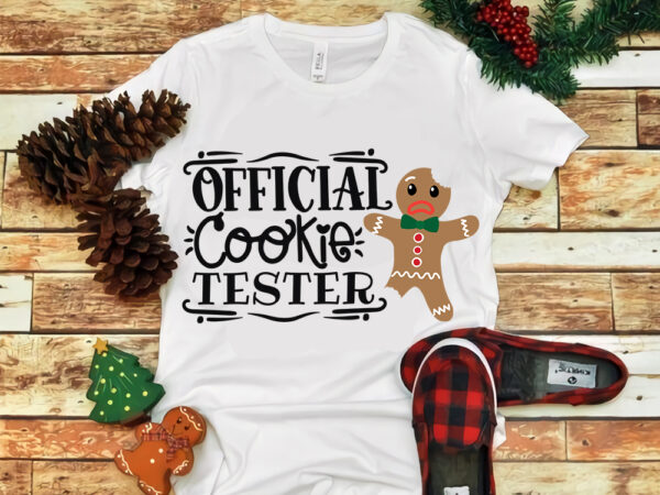 Official cookie tester svg, official cookie tester christmas, merry christmas svg, snow christmas, christmas svg, christmas png, christmas vector, christmas design tshirt, santa vector, santa svg, holiday svg, merry christmas,