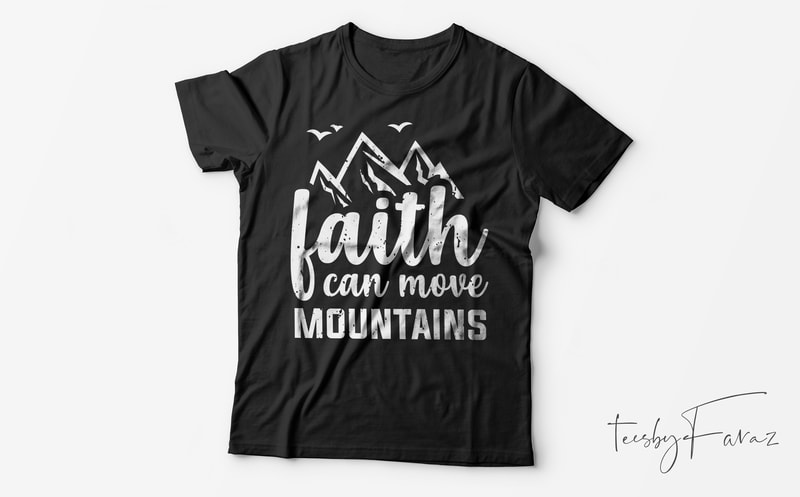 Free Faith can move mountains | ready to print t shirt design for sale