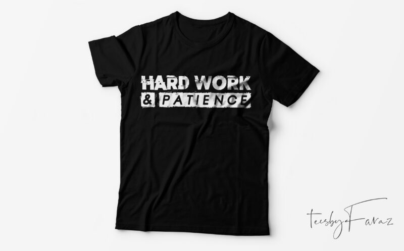 Hard work and patience Simple quote t shirt design for sale